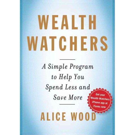 Pre-Owned Wealth Watchers: A Simple Program to Help You Spend Less and Save More (Hardcover) 1439158193 9781439158197