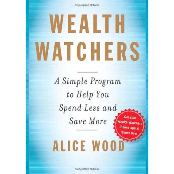 Pre-Owned Wealth Watchers: A Simple Program to Help You Spend Less and Save More (Hardcover) 1439158193 9781439158197