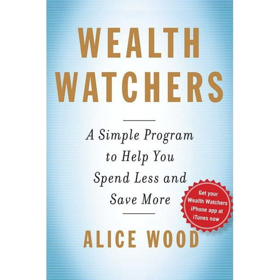 Wealth Watchers : A Simple Program to Help You Spend Less and Save More (Paperback)