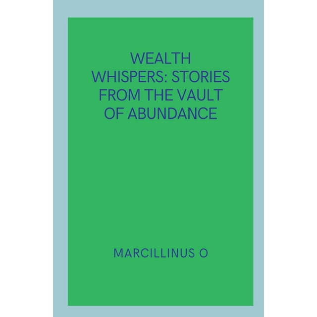 Wealth Whispers: Stories from the Vault of Abundance, (Paperback)