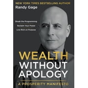 Wealth Without Apology A Prosperity Manifesto, Hardcover