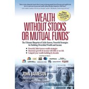 Wealth Without Stocks or Mutual Funds The Ultimate Blueprint of Little-Known, Powerful Strategies for Building Diversif, Paperback