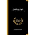 thumbnail image 1 of Wealth and Waste: The Principles of Political Economy Hardcover 0469485248 9780469485242 Alphonso Alva Hopkins, 1 of 1