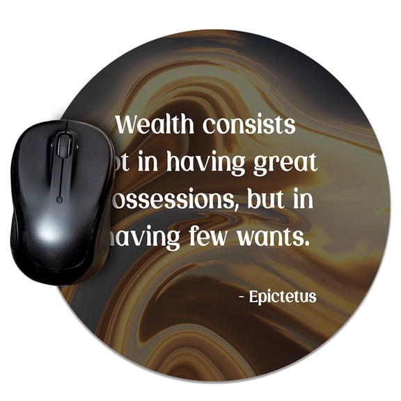 Wealth consists not in having great possessions, but in having few wants - Epictetus | Stoic Wisdom Inspirational Quote Mouse Pad