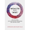 thumbnail image 1 of Wealth with a Why: How to invest, give and live for a sustainable and thriving future, (Paperback), 1 of 1