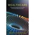 thumbnail image 1 of Wealthcare: Demystifying Web3 and the Rise of Personal Data Economies, (Paperback), 1 of 1