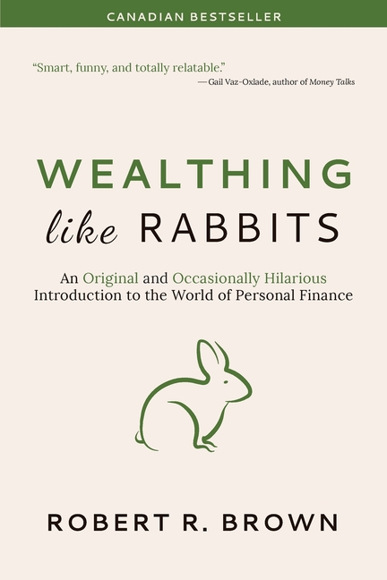 Wealthing Like Rabbits: An Original and Occasionally Hilarious Introduction to the World of Personal Finance, (Paperback)