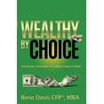 thumbnail image 1 of Wealthy By Choice: Choosing Your Way to a Wealthier Future (Paperback), 1 of 1