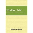thumbnail image 1 of Wealthy Child: Financial Success for the Children in Your Life (Paperback) by William Gerosa, 1 of 1