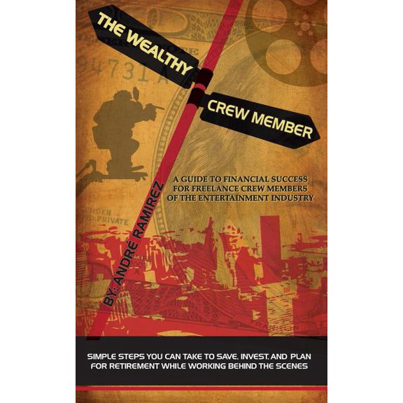 Wealthy Crew Member : Simple Steps You Can Take to Save, Invest, and Plan for Retirement While Working Behind the Scenes