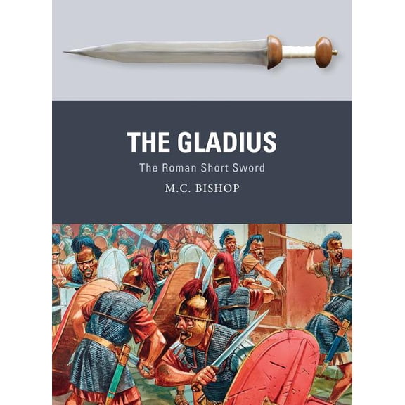 Weapon: The Gladius : The Roman Short Sword (Paperback)