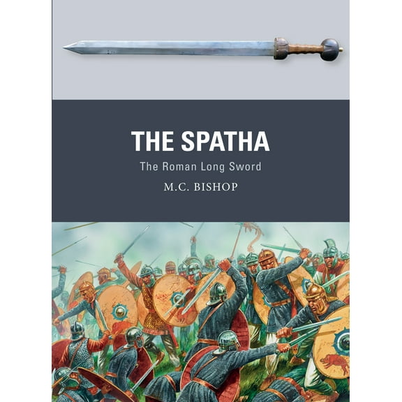 Weapon: The Spatha : The Roman Long Sword (Paperback)