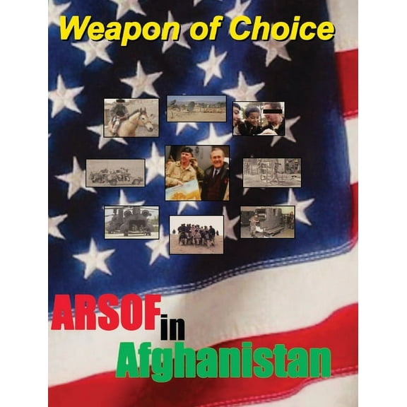 Weapon of Choice: U.S. Army Special Operations Forces in Afghanistan (Hardcover)