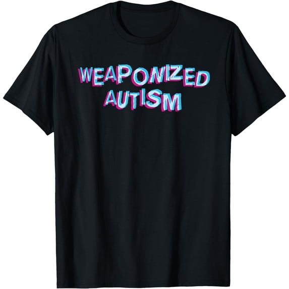 Weaponized Autism I Autism Meme T-Shirt