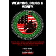 thumbnail image 1 of Weapons, Drugs, and Money: Crime, Corruption, and Community Based Liberation in the US/Mexico Neoliberal Military Politi, (Paperback), 1 of 1