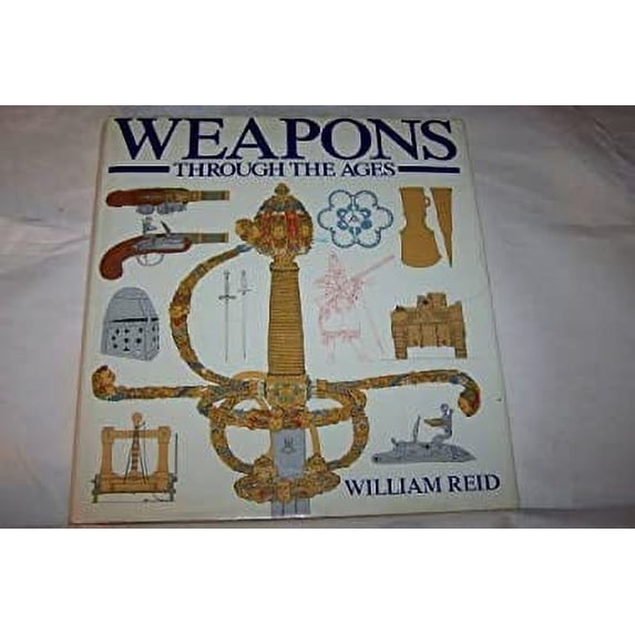 Pre-Owned Weapons Through The Ages (Hardcover) 0517617714 9780517617717