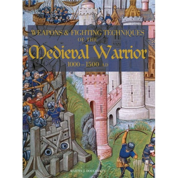 Weapons and Fighting Techiniques of the Medieval Warrior : 1000-1500 AD (Hardcover)