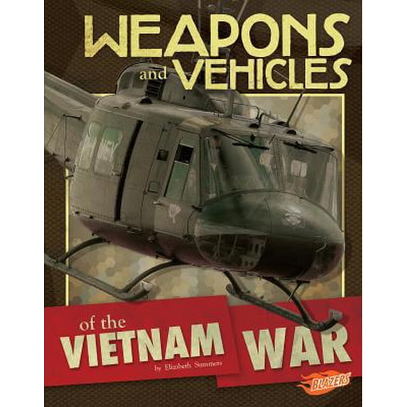 Pre-Owned Weapons and Vehicles of the Vietnam War (Hardcover) 1491440821 9781491440827