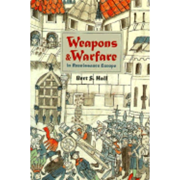 Pre-Owned Weapons and Warfare in Renaissance Europe: Gunpowder, Technology, and Tactics (Johns Hopkins Studies in the History of Technology) (Hardcover) 0801855314 9780801855313