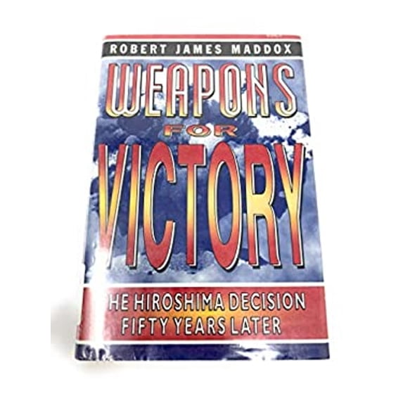 Pre-Owned Weapons for Victory: The Hiroshima Decision Fifty Years Later (Hardcover) 0826210376 9780826210371