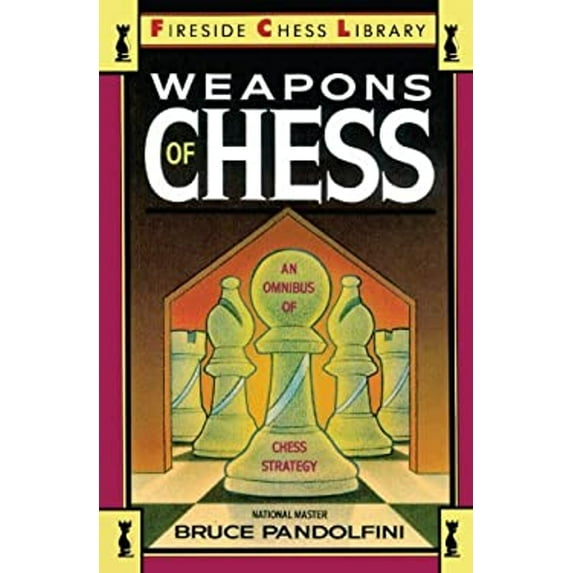 Pre-Owned Weapons of Chess: An Omnibus of Chess Strategy (Fireside Chess Library): An Omnibus of Chess Strategies Paperback