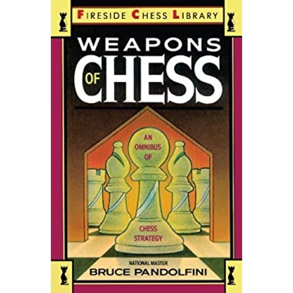 Pre-Owned Weapons of Chess: An Omnibus of Chess Strategy (Fireside Chess Library): An Omnibus of Chess Strategies Paperback