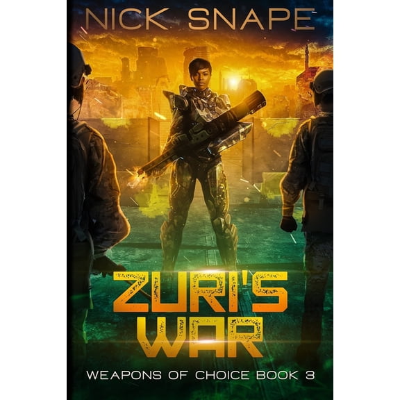 Weapons of Choice Zuri's War: An Alien Contact Military Sci-Fi Adventure, Book 3, (Paperback)