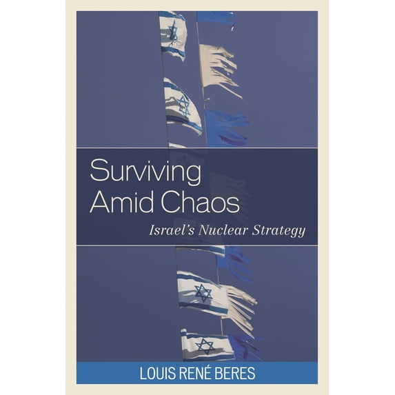Weapons of Mass Destruction and Emerging Surviving Amid Chaos: Israel's Nuclear Strategy, (Hardcover)