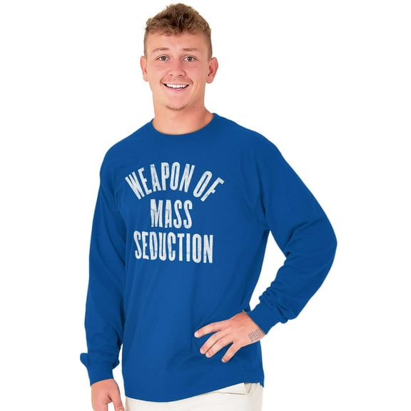 Weapons of Mass Seduction Joke Long Sleeve TShirt Men Women Brisco Brands L