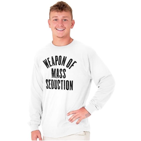 Weapons of Mass Seduction Joke Long Sleeve TShirt Men Women Brisco Brands L