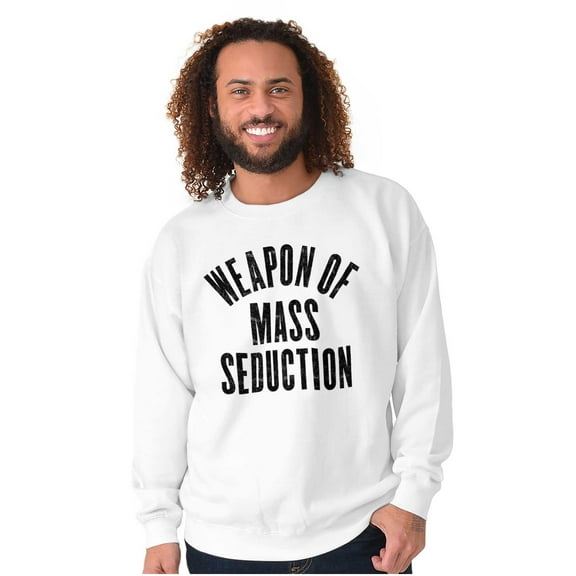 Weapons of Mass Seduction Joke Sweatshirt for Men or Women Brisco Brands S