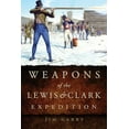 thumbnail image 1 of Pre-Owned Weapons of the Lewis and Clark Expedition (Paperback) 0806160519 9780806160511, 1 of 1