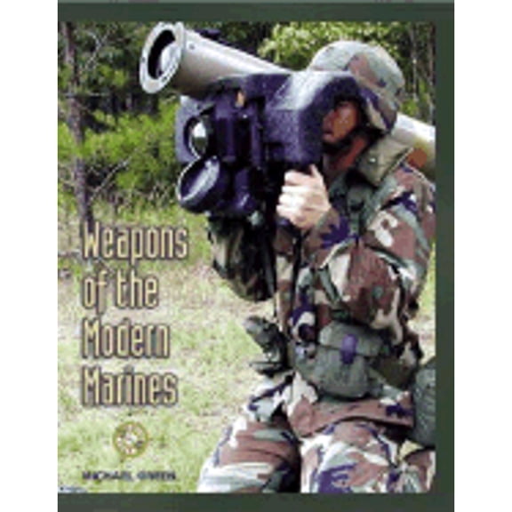 Pre-Owned Weapons of the Modern Marines (Hardcover) by Michael Green, Dr. Greg Stewart