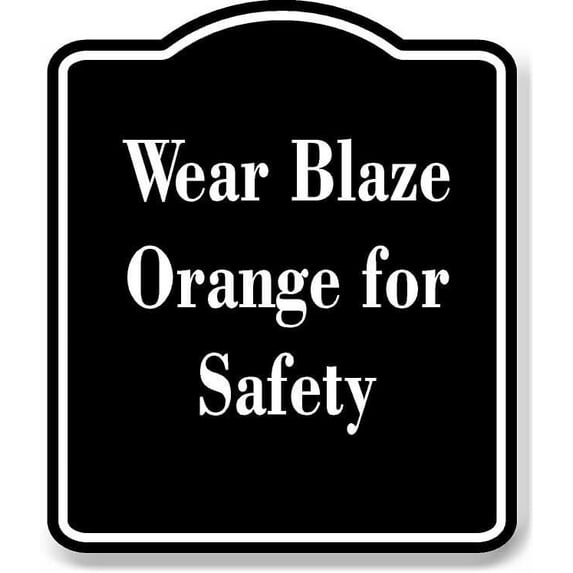 Wear Blaze Orange for Safety BLACK Aluminum Composite Sign 8.5''x10''