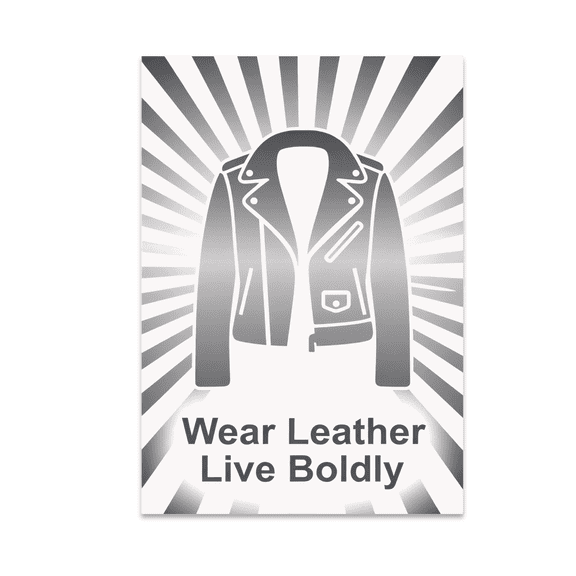 Wear Leather Live Boldly Poster - Bold Fashion Enthusiast - 13x19 Poster Print