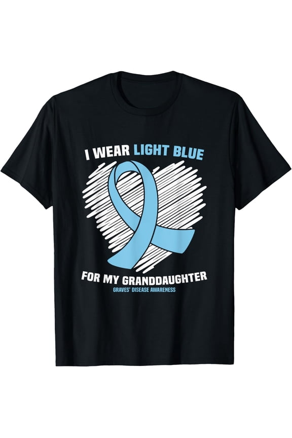 Wear Light Blue For Granddaughter Graves’ Disease Awareness T-Shirt All Size S-5Xl