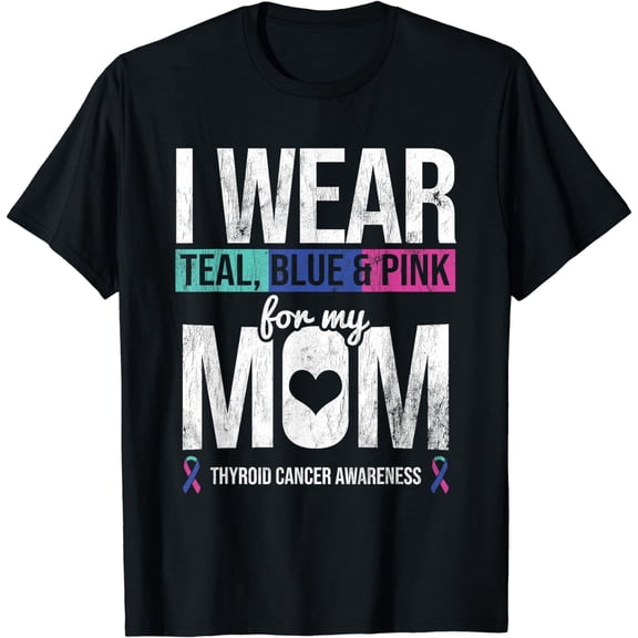 Wear Teal Blue Pink For Mom Thyroid Cancer Awareness Ribbon T-Shirt