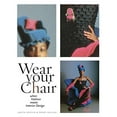 thumbnail image 1 of Pre-Owned Wear Your Chair: When Fashion Meets Interior Design (Hardcover) 1563675811 9781563675812, 1 of 1