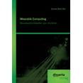 thumbnail image 1 of Wearable Computing. Benutzerschnittstellen zum Anziehen (Paperback), 1 of 1