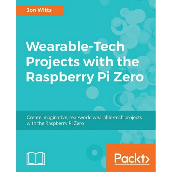 Wearable-Tech Projects with the Raspberry Pi Zero, (Paperback)