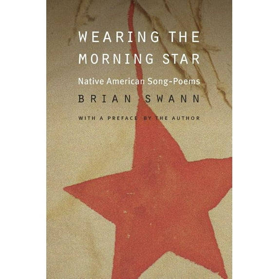 Wearing the Morning Star: Native American Song-Poems, (Paperback)