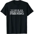 thumbnail image 1 of Wears Black Drinks Coffee Avoids People - Introvert Gothic T-Shirt All Size S-5Xl, 1 of 4