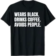 thumbnail image 1 of Wears Black Drinks Coffee Avoids People Introvert Text T-Shirt All Size S-5Xl, 1 of 4