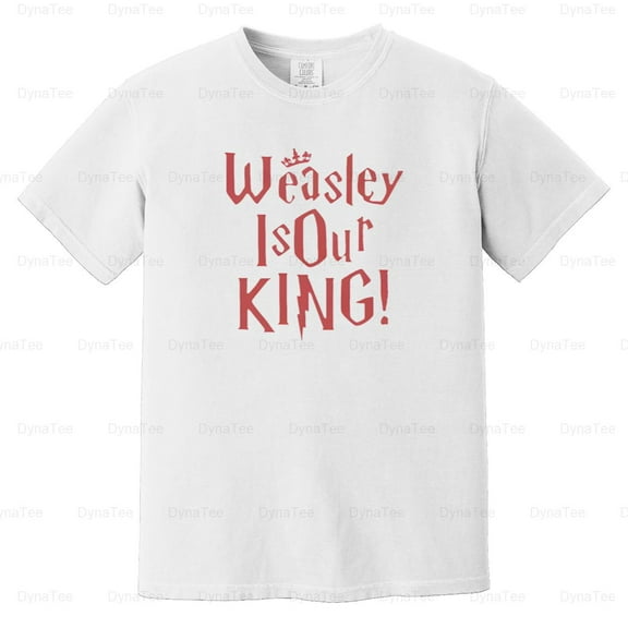 Weasley Is Our, King, Wizard, Fan, Magic, Inspired, Harry, Potter, Quote Comfort Color T-Shirt V41059 Unisex, up to 4XL