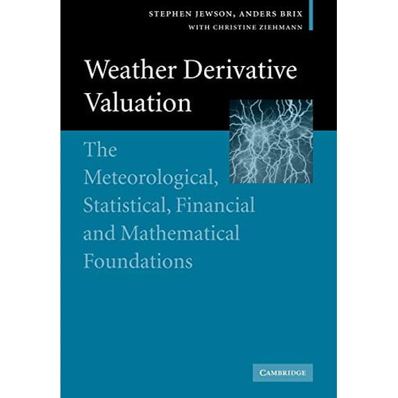 Pre-Owned Weather Derivative Valuation: The Meteorological, Statistical, Financial and Mathematical (Paperback) by Stephen Jewson, Anders Brix, Christine Ziehmann