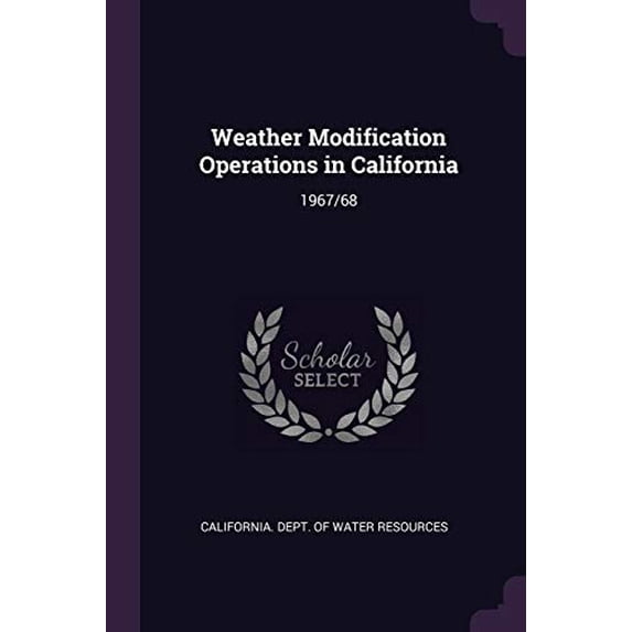 Weather Modification Operations in California: 1967/68 Paperback 1378082869 9781378082867 California. Dept. of Water Resources