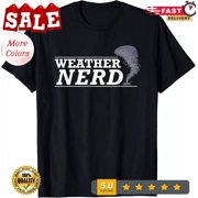 Weather Nerd - Meteorologist Storm Chaser Hunter Funny Gift T-Shirt