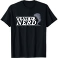 thumbnail image 1 of Weather Nerd - Meteorologist Storm Chaser Hunter Funny Gift T-Shirt, 1 of 4