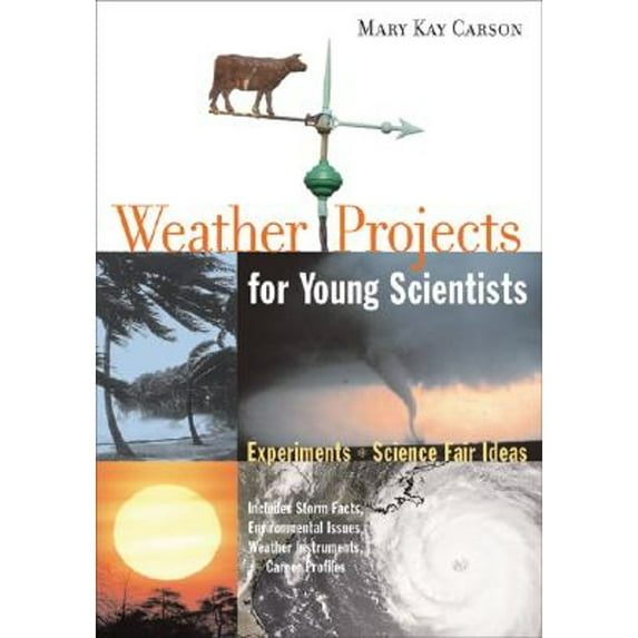 Pre-Owned Weather Projects for Young Scientists: Experiments and Science Fair Ideas (Paperback) 1556526296 9781556526299
