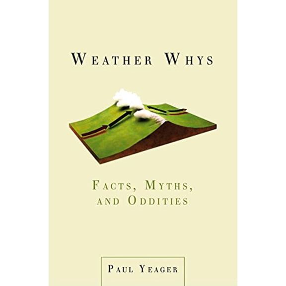 Pre-Owned Weather Whys: Facts, Myths, and Oddities (Paperback) 0399535705 9780399535703